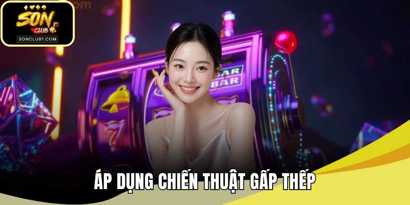 Áp dụng chiến thuật gấp thếp