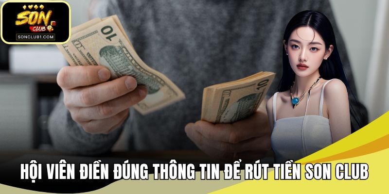 Hội viên điền đúng thông tin ngân hàng để rút tiền SON CLUB
