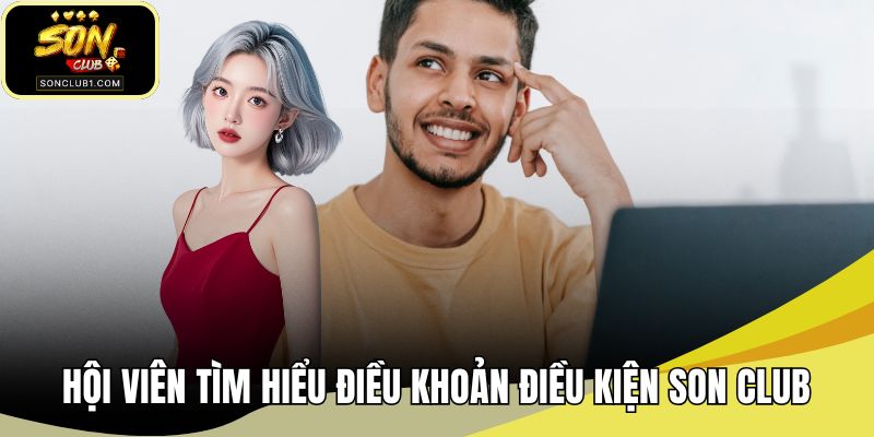 Hội viên cần chủ động tìm hiểu điều khoản điều kiện SON CLUB