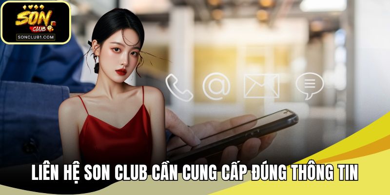 Liên hệ SON CLUB cần cung cấp đúng thông tin
