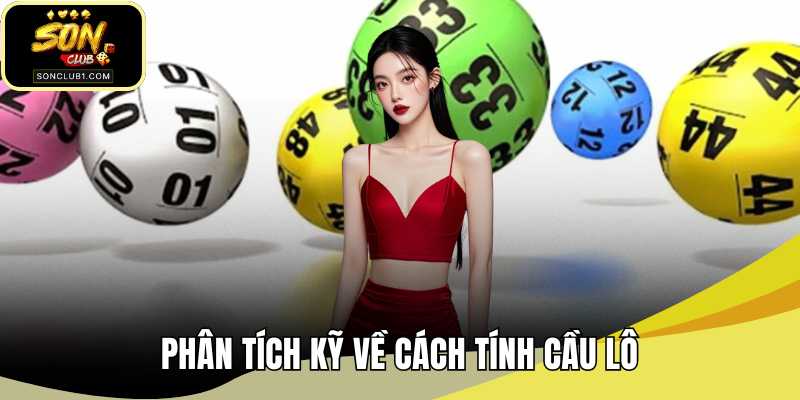 Phân tích kỹ về cách tính cầu lô