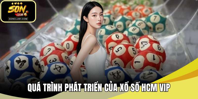 Quá trình phát triển của xổ số HCM VIP