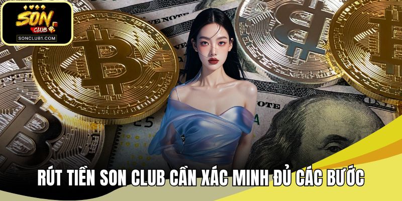 Rút tiền SON CLUB cần xác minh đủ các bước
