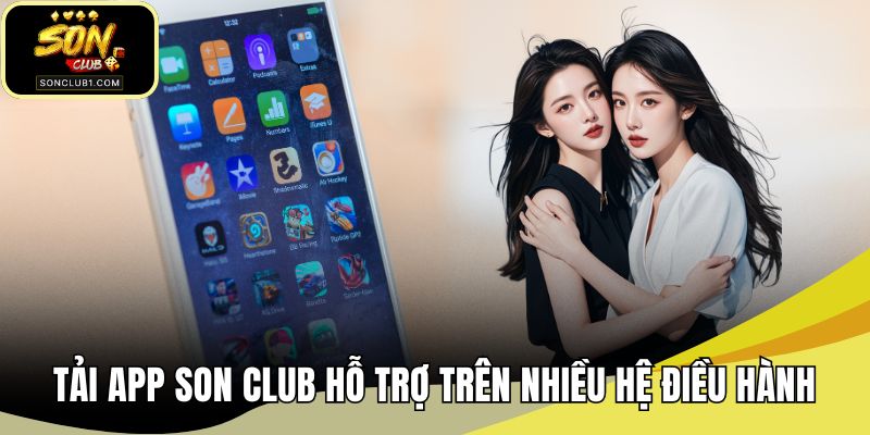 Tải app SONCLUB hỗ trợ trên nhiều hệ điều hành
