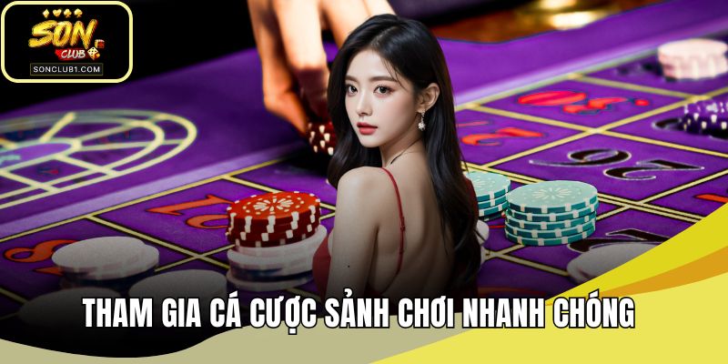 Tham gia cá cược sảnh chơi nhanh chóng