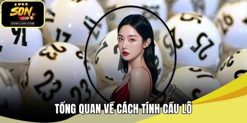 Tổng quan về cách tính cầu lô